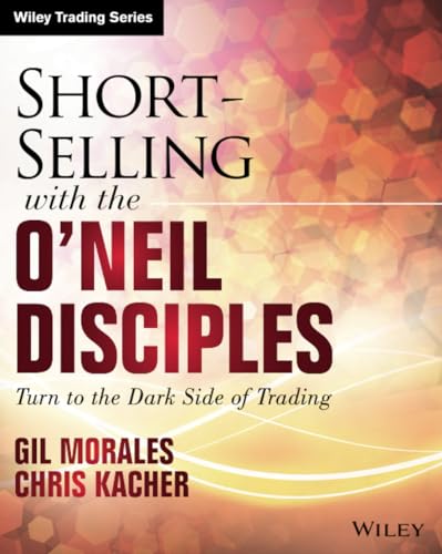 Short-selling with the Oneil Disciples: Turn to the Dark Side of Trading