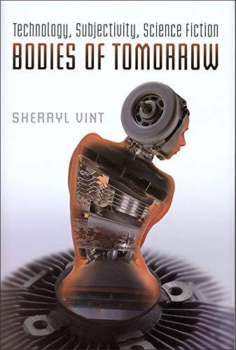 Bodies of Tomorrow : Technology, Subjectivity, Science Fiction