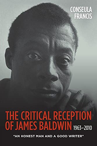 The Critical Reception of James Baldwin, 1963-2010: "An Honest Man and a Good Writer"