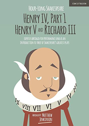 Hour-Long Shakespeare: Henry IV (Part 1), Henry V and Richard III (The Hour-long Shakespeare Series)