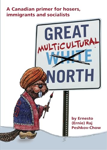 Great Multicultural North : A Canadian Primer for Hosers, Immigrants and Socialists