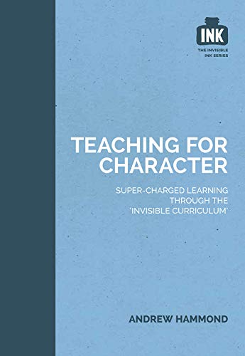 Teaching for Character: Super-charged learning through 'The Invisible Curriculum