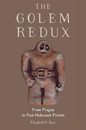 The Golem Redux : From Prague to Post-Holocaust Fiction