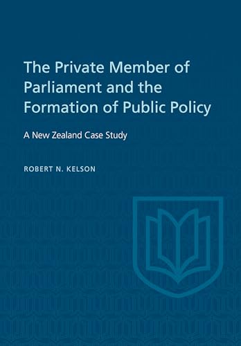 The Private Member of Parliament and the Formation of Public Policy : A New Zealand Case Study