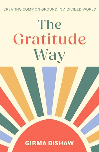 The Gratitude Way : Creating common ground in a divided world