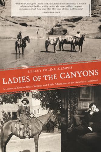 Ladies of the Canyons : A League of Extraordinary Women and Their Adventures in the American Southwest