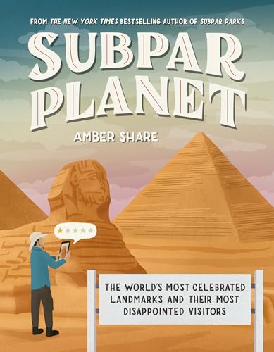 Subpar Planet : The World's Most Celebrated Landmarks and Their Most Disappointed Visitors