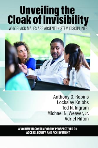 Unveiling the Cloak of Invisibility : Why Black Males are Absent in STEM Disciplines
