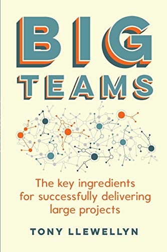 Big Teams: The key ingredients for successfully delivering large projects