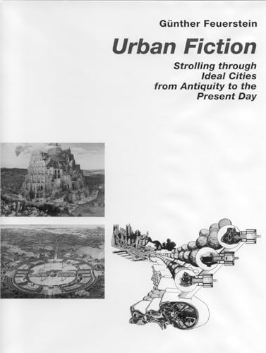 Urban Fiction : Urban Utopias from the Antiquity until Today