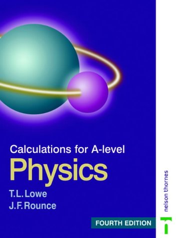 CALCULATIONS FOR A LEVEL PHYSICS 4EDN