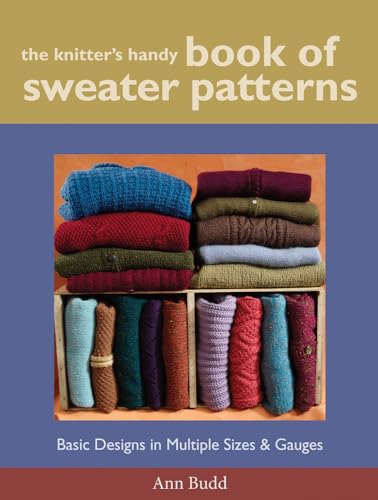 The Knitters Handy Book of Sweater Patterns: Basic Designs in Multiple Sizes and Gauges