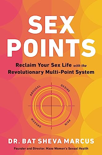 Sex Points : Reclaim Your Sex Life with the Revolutionary Multi-point System
