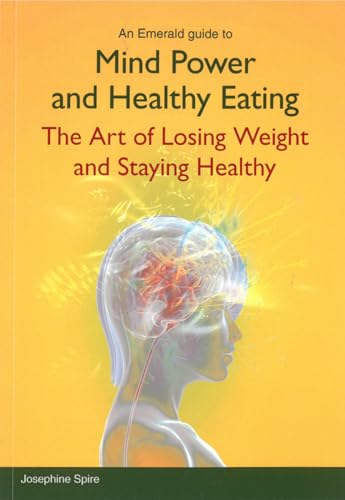 Mind Power And Healthy Eating: The Art of Losing Weight and Staying Healthy