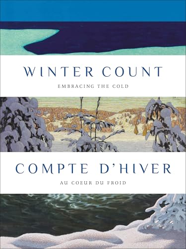 Winter Count | Compte d'hiver : Embracing the Cold | Au cœur du froid