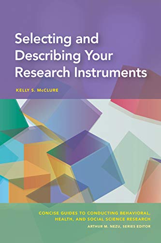 Selecting and Describing Your Instruments (Concise Guides to Conducting Behavioral, Health, and Social Science Research)