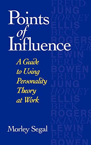 Points of Influence: Guide to Using Personality Theory at Work
