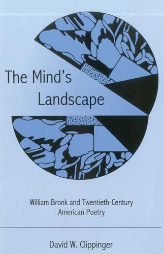 The Mind's Landscape : William Bronk and Twentieth-Century American Poetry