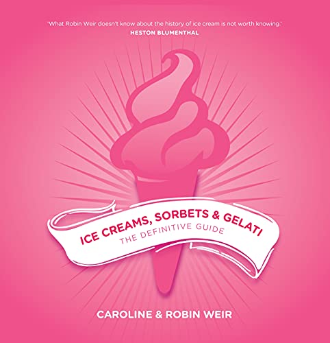 Ice Creams, Sorbets and Gelati: The Definitive Guide