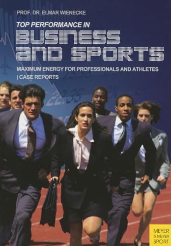 Top Performance in Business and Sports : Maximum Energy for Professionals and Athletes