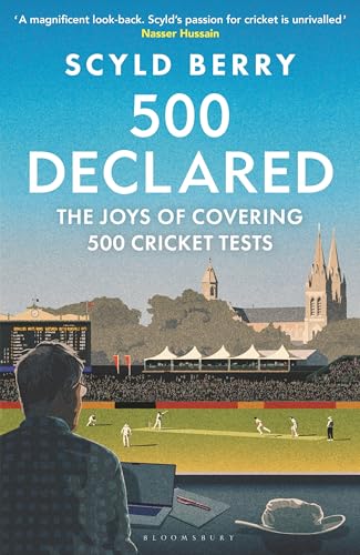 500 Declared : The Joys of Covering 500 Cricket Tests