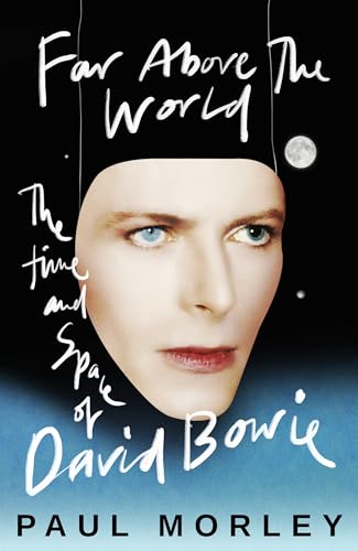 Far Above The World : The Time and Space of David Bowie