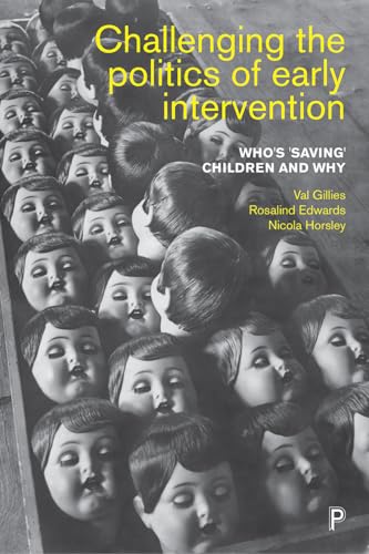 Challenging the Politics of Early Intervention : Who's 'Saving' Children and Why