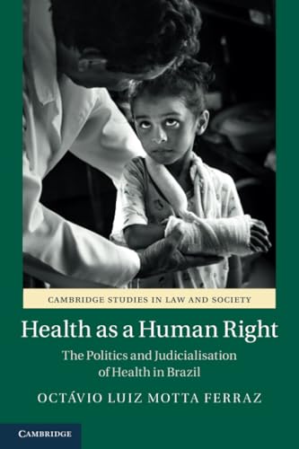 Health as a Human Right : The Politics and Judicialisation of Health in Brazil