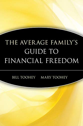 The Average Familys Guide to Financial Freedom: How You Can Save a Small Fortune on a Modest Income