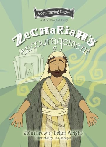 Zechariah’s Encouragement : The Minor Prophets, Book 12
