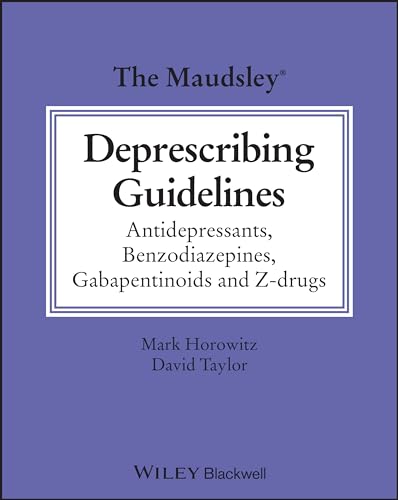 The Maudsley Deprescribing Guidelines: Antidepressants, Benzodiazepines, Gabapentinoids and Z-drugs (The Maudsley Prescribing Guidelines Series)