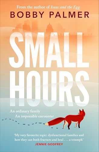 Small Hours : the spellbinding new novel from the author of ISAAC AND THE EGG