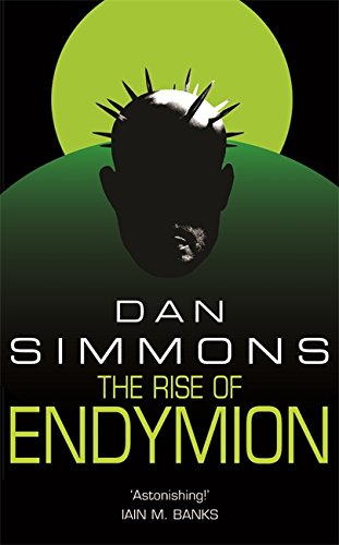 The Rise of Endymion: Dan Simmons (GOLLANCZ S.F.)