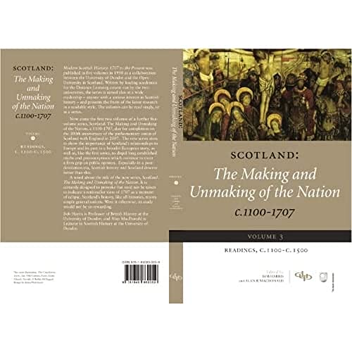 Scotland: The Making and Unmaking of the Nation c.1100-1707 : Volume 3 Readings, c1100-1500