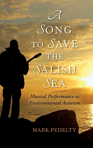A Song to Save the Salish Sea: Musical Performance as Environmental Activism