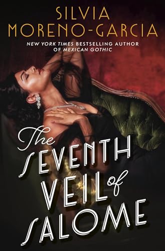 The Seventh Veil of Salome : the sumptuous historical epic from the author of MEXICAN GOTHIC