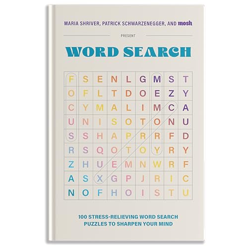 100 Stress-Relieving Word Search Puzzles to Sharpen Your Mind : Presented by Maria Shriver, Patrick Schwarzenegger, and MOSH