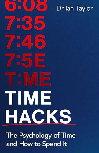 Time Hacks : The psychology of time and how to spend it