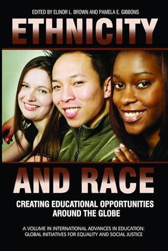 Ethnicity and Race : Creating Educational Opportunities Around the Globe