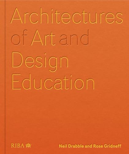 Architectures of Art and Design Education : An exploration of UK and international design schools