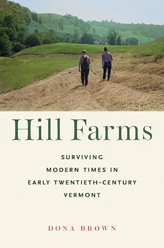 Hill Farms : Surviving Modern Times in Early Twentieth-Century Vermont