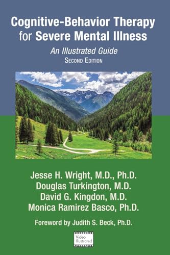 Cognitive-Behavior Therapy for Severe Mental Illness : An Illustrated Guide