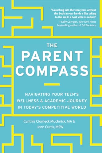 Parent Compass : Navigating Your Teen's Wellness and Academic Journey in Today's Competitive World