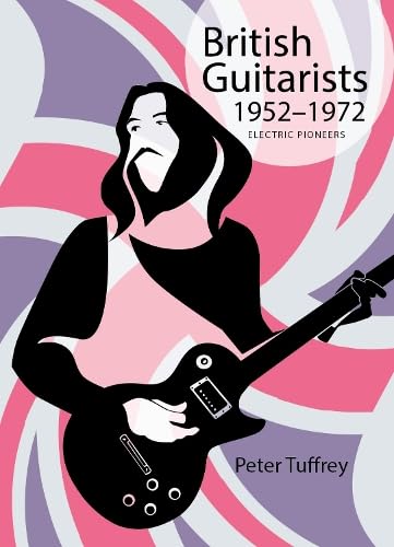 British Guitarists 1952-1972: Electric Pioneers