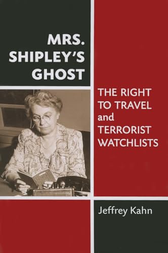 Mrs. Shipley's Ghost : The Right to Travel and Terrorist Watchlists