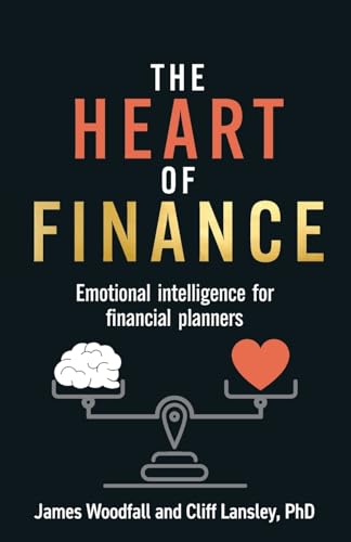 The Heart of Finance : Emotional intelligence for financial planners