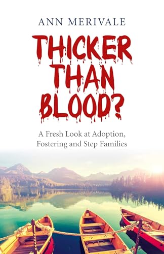 Thicker Than Blood?: A Fresh Look at Adoption