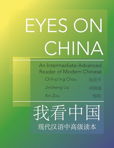 Eyes on China: An Intermediate-Advanced Reader of Modern Chinese