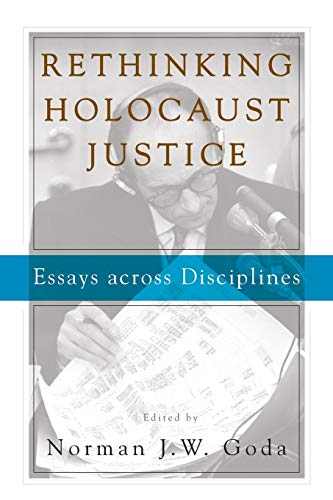 Rethinking Holocaust Justice: Essays Across Disciplines