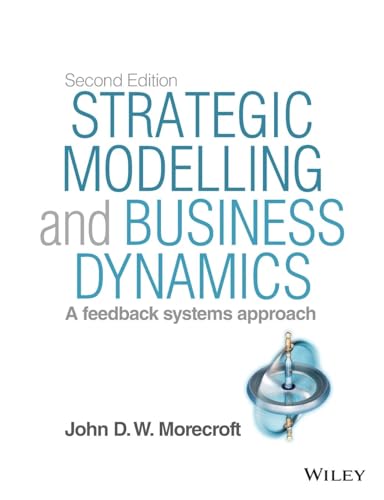 Strategic Modelling and Business Dynamics: A Feedback Systems Approach + Website